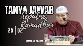 TANYA JAWAB SEPUTAR RAMADHAN, Nasehat Ustadz Firanda Andirja Hafizahullah #ustadzfiranda #ramadhan