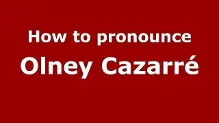 How to pronounce Olney Cazarr&eacute; (Brazilian/Portuguese) - PronounceNames.com