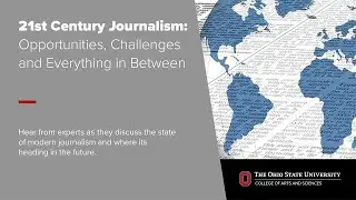 21st Century Journalism: Opportunities, Challenges and Everything in Between