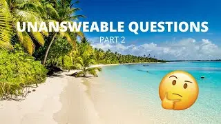 UNANSWERABLE QUESTIONS PART 2