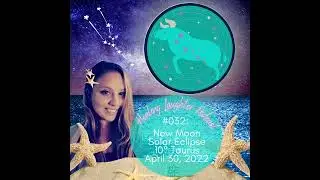 Solar Eclipse Taurus New Moon April 30, 2022