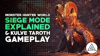 Kulve Taroth Gameplay & Siege Mode Explained | Monster Hunter World