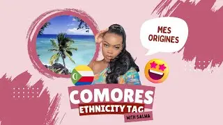 ETHNICITY TAG COMORES 🇰🇲 ( enfin, venez découvrir mes belles iles aux parfums ) | SALWA