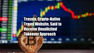 Travala, Crypto-Native Travel Website, Said to Receive Unsolicited Takeover Approach