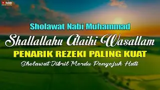 Penarik Rezeki Paling Kuat Sholawat Nabi Muhammad Shallallahu Alaihi Wasallam Merdu Menyejukkan Hati