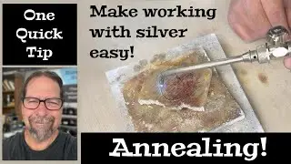 Quick Tip:  Annealing Silver