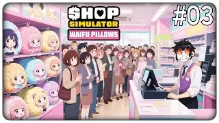 ARRIVANO TALMENTE TANTI CLIENTI CHE NON RIESCO A RICOMPRARE LA MERCE | Shop Sim. Waifu Pillows ep.03