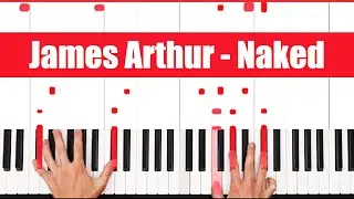Naked James Arthur Piano Tutorial Easy Chords