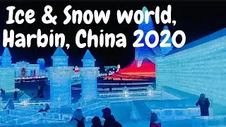 2020 Ice and snow festival China| A city made of Ice & snow at -35&deg;C| HarbinIceFestival2020| Part-1