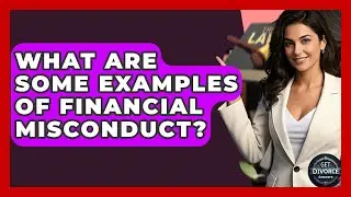 What Are Some Examples Of Financial Misconduct? - Get Divorce Answers