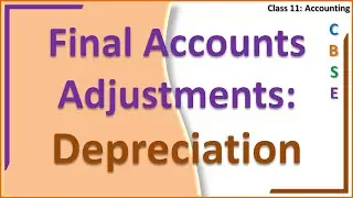 Final Accounts Adjustments, Depreciation