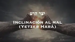 La inclinaci&oacute;n al mal - Yetzer har&aacute;