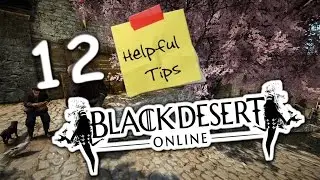 12 basic Tips about Black Desert Online that you should know.