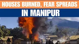 Fresh Violence in Manipur&rsquo;s Ukhrul | Houses Burned, Curfew Imposed, Security Deployed | News9