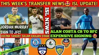 This Week's Isl Transfer News| Jordan Murray Sign To Jfc| Ishan Pandita Contract Update| Isl News 🤩|