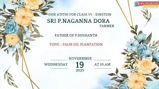 OUR ATITHI , SRI P.NAGANNA DORA AT GRADE - VI - EINSTEIN, FARMING PALM OIL PLANTATION.