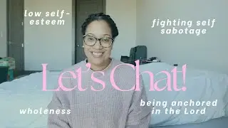 Overcoming Self Sabotage | Being Anchored in the Lord | Wholeness