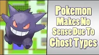 Pokemon Theory: Why Ghost Types Break Pokemon's Logic?