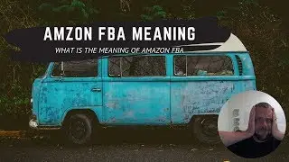 Amazon FBA Meaning - What Does Amazon FBA Mean?