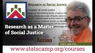 Research as a Matter of Social Justice - Todd D. Little, Ph.D.