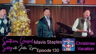 Christmas Vacation - Mavis Staples Cover - Justin Ryan Southern Gospel Sissy Episode 130