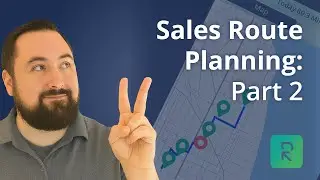 Sales Route Planning Like a Boss: Part 2