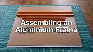 How To Assemble an Aluminium Frame