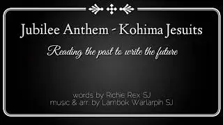 Jubilee Anthem - Kohima Jesuits