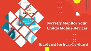 Secretly Monitor Your kids Mobile Devices | KidsGuard Pro from ClevGuard
