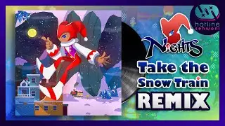 Take The Snow Train Lofi Christmas NiGHTS into Dreams Hotline Sehwani Remix