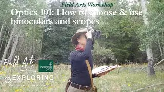 Field Arts Workshop - Optics 101: How to choose the right binoculars and scope