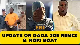 Update On Dada Joe Remix & Kofi Boat......