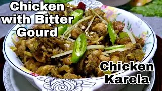 Chicken With Bitter Gourd || Chicken Karela Recipe || Dinner Recipe