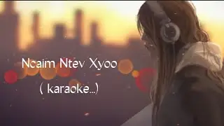 Ncaim Ntev Xyoo_karaoke  (lyrics)