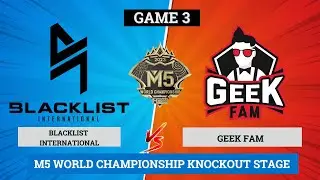 Sensui Instict saves the game! BLACKLIST INTERNATIONAL vs GEEK FAM GAME 3 | M5 World Championship