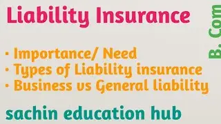 Liability Insurance | Need of Liability insurance | Types of Liability Insurance