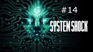 Zagrajmy w System Shock: Remake part 14