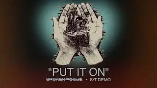 Broken Focus - Put It On (Official Audio)