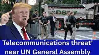 Предупреждение Трампа || Угроза телекоммуникациям возле Генеральной Ассамблеи ООН в Нью-Йорке