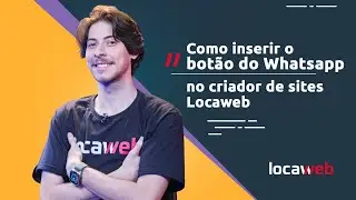 Como inserir o bot&atilde;o do WhatsApp no criador de sites Locaweb | Locaweb