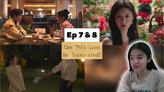 (Auto-sub) Can This Love Be Translated? , EP. 7 & 8 | Reaction