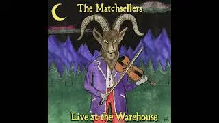 Dalton Foundry (Live) - The Matchsellers Live at the Warehouse
