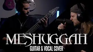 Meshuggah - Light The Shortening Fuse (GUITAR & VOCAL COVER)