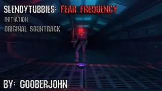 Slendytubbies: Fear Frequency ＂Initiation＂[ORIGINAL SOUDTRACK - COMBAT ROBOT THEME] | By GooberJohn