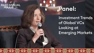 Panel 2: Investment Trends of Global VCs Looking at Emerging Markets | Raed Annual Majlis 2024