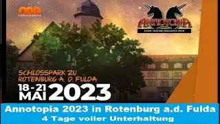 Annotopia 2023 in Rotenburg a.d. Fulda,  4 Tage voller Unterhaltung