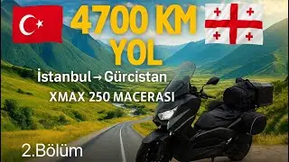 Xmax250 İstanbul-Gürcistan 10 Günlük Motosiklet Turu 2. Bölüm 