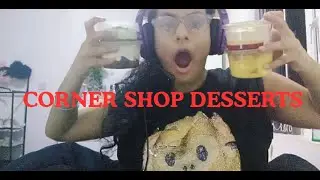 TRYING CORNER SHOP DESSERTS