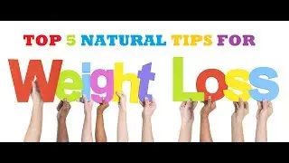 Top 5 Natural Weight Loss Tips