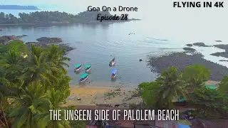 The Unseen Side of Palolem Beach | Goa on a drone | Episode 28